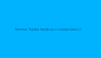 Teminsa: Tejidos metálicos e instalaciones s.l.